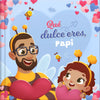 Qué dulce eres, Papi