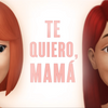 Te quiero, Mamá